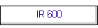 IR 600